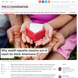 2/28/19: Why wealth equality remains out of reach for the majority of black Americans
