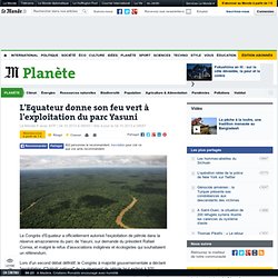 L'Equateur donne son feu vert à l'exploitation du parc Yasuni