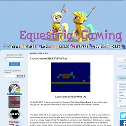 Equestria Gaming: Luna Game (CREEPYPASTA)