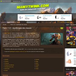 Patch 7.2.5 : équilibrages des classes - World of Warcraft - Mamytwink.com
