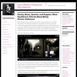 Poetry, Music, Sunrise, and Puppies: What Equilibrium Tells Us About Being Human #edcmooc « Amy's MOOCs: Professional Digi-velopment