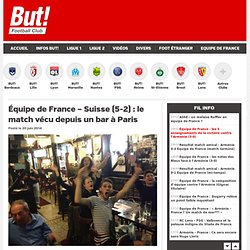 Équipe de France - Suisse (5-2) : le match vécu depuis un bar à Paris