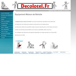 Equipement Maison de Retraite - Decolotel.Fr, Hôtellerie, pour Collectivités, Fabricants