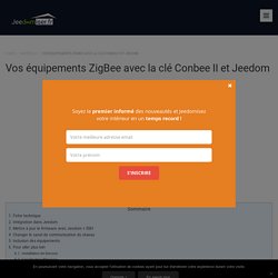 Vos équipements ZigBee avec la clé Conbee II et Jeedom – Jeedomiser.fr