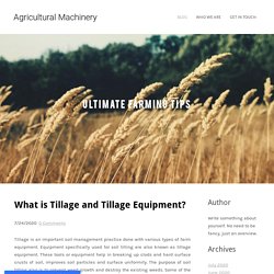 What is Tillage and Tillage Equipment? - Agricultural Machinery