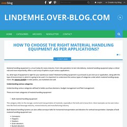 How to choose the right material handling equipment as per applications? - lindemhe.over-blog.com