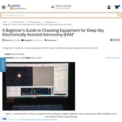 A Beginner's Guide to Choosing Equipment for Deep-Sky Electronically-Assisted Astronomy (EAA)”