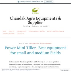 Power Mini Tiller- Best equipment for small and medium Fields – Chandak Agro Equipments & Supplier