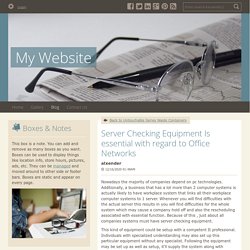 ​Server Checking Equipment Is essential with regard to Office Networks - My Website : powered by Doodlekit