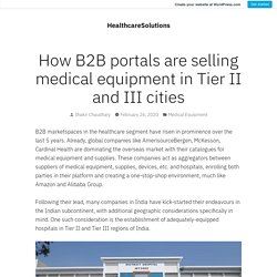 How B2B portals are selling medical equipment in Tier II and III cities – HealthcareSolutions