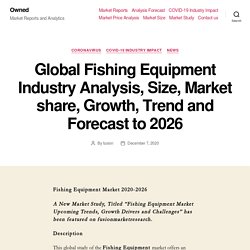 Global Fishing Equipment Industry Analysis, Size, Market share, Growth, Trend and Forecast to 2026