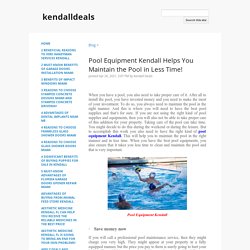 Pool Equipment Kendall Helps You Maintain the Pool in Less Time! - kendalldeals