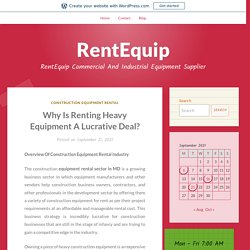 Why Is Renting Heavy Equipment A Lucrative Deal? – RentEquip