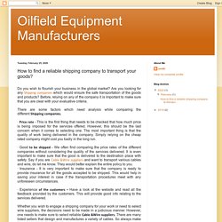 Oilfield Equipment Manufacturers: How to find a reliable shipping company to transport your goods?
