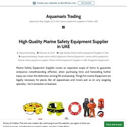 High Quality Marine Safety Equipment Supplier in UAE – Aquamaris Trading