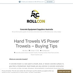 Hand Trowels VS Power Trowels – Buying Tips – Concrete Equipment Suppliers Australia