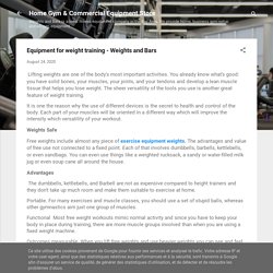 Equipment for weight training - Weights and Bars