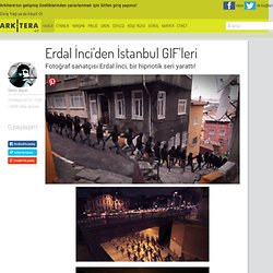 Erdal İnci'den İstanbul GIF'leri