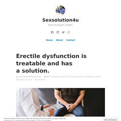 Erectile dysfunction is treatable and has a solution.