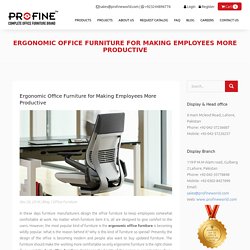 Ergonomic Office Furniture for Making Employees More Productive - Best Office Furniture in Lahore & Islamabad