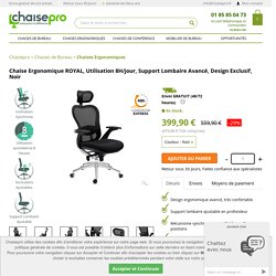 Chaise de Bureau Ergonomique ROYAL, Support Lombaire, Noir - Chaisepro.fr