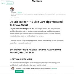 Dr. Eric Treiber — 10 Skin Care Tips You Need To Know About