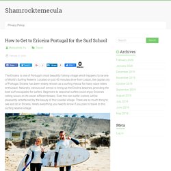How to Get to Ericeira Portugal for the Surf School - Shamrocktemecula