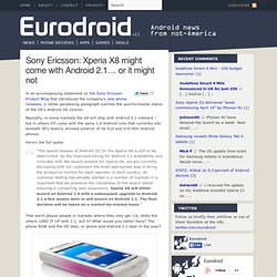 Sony Ericsson: Xperia X8 might come with Android 2.1… or it might not » EuroDroid