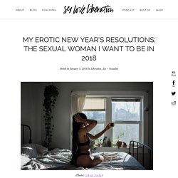 My Erotic New Year's Resolutions: The Sexual Woman I Want to Be in 2018