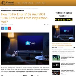 How To Fix Error 5102 And 5001 1016 Error Code From PlayStation Vue?