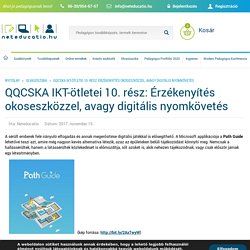 QQCSKA IKT-ötletei 10. rész: Érzékenyítés okoseszközzel, avagy digitális nyomkövetés - Neteducatio