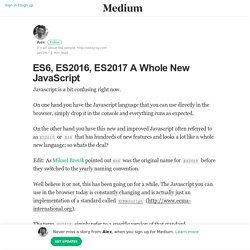ES6, ES2016, ES2017 A Whole New JavaScript – Alex – Medium