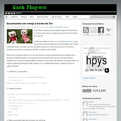www.hackplayers.com/2012/03/escaneando-con-nmap-traves-de-tor.html