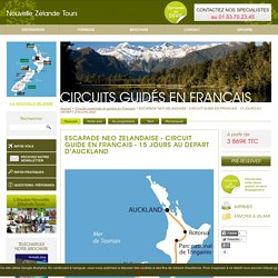 escapade neo zelandaise - circuit guide en francais - 15 jours au depart d'auckland