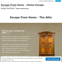 Escape From Home – The Attic – Escape From Home – Online Escape