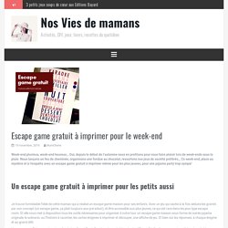 Escape game gratuit à imprimer pour le week-end - Nos Vies de mamans