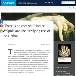 "There is no escape." Horace Walpole and the terrifying rise of the Gothic