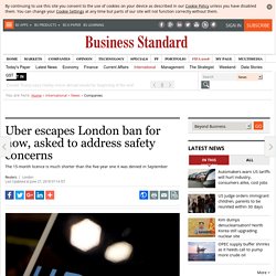 Uber escapes London ban for now, asked to address safety concerns