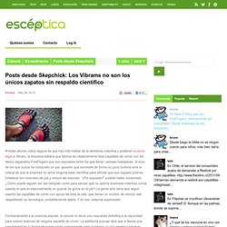 Posts desde Skepchick: Los Vibrams no son los únicos zapatos sin respaldo científico