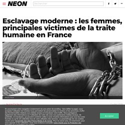 Esclavage moderne : les femmes, principales victimes de la traite humaine en France