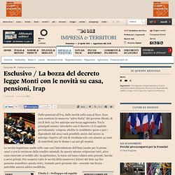 Esclusivo / La bozza del decreto legge Monti con le novità su casa, pensioni, Irap