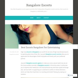 Best Escorts Bangalore For Entertaining – Bangalore Escorts