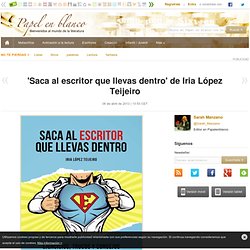 'Saca al escritor que llevas dentro' de Iria López Teijeiro