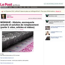 MONNAIE - Histoire, escroquerie actuelle et solution de remplacement (partie 3: sites, articles et vidéos) - Marc Jutier sur LePost.fr (14:28)