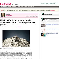 MONNAIE - Histoire, escroquerie actuelle et solution de remplacement (partie 2) - Marc Jutier sur LePost.fr (14:22)