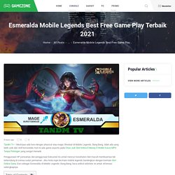 Esmeralda Mobile Legends Best Free Game Play Terbaik 2021