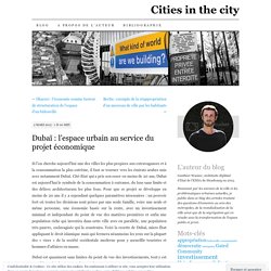 Dubaï : l’espace urbain au service du projet économique