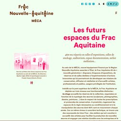 Les futurs espaces du Frac Aquitaine - Frac Nouvelle-Aquitaine MÉCA