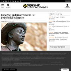 Espagne: la dernière statue de Franco déboulonnée - Courrier international 24/02/2021