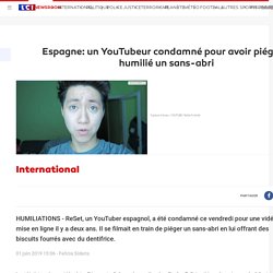 Espagne: un YouTubeur condamné pour avoir piégé et humilié un sans-abri